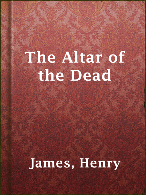 Title details for The Altar of the Dead by Henry James - Available